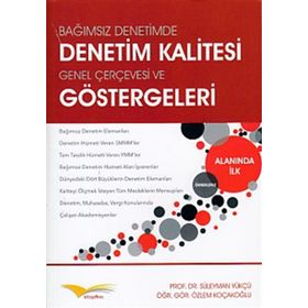 Bağımsız Denetimde, Denetim Kalitesi Genel Çerçevesi ve Göstergeleri - Özlem Koçakoğlu Süleyman Yükçü