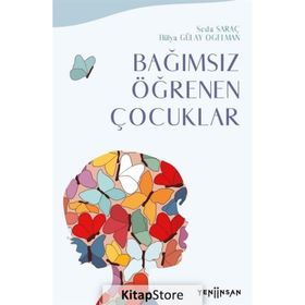 Bağımsız Öğrenen Çocuklar - Hülya Gülay Ogelman