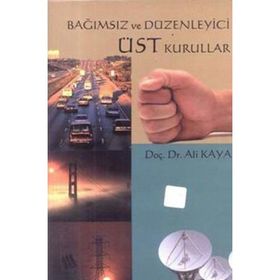 BAĞIMSIZ VE DÜZENLEYİCİ ÜST KURALLAR - ALI KAYA