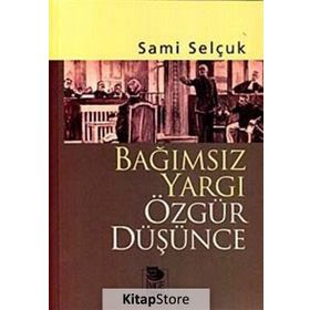 BAĞIMSIZ YARGI ÖZGÜR DÜŞÜNCE - SAMI SELÇUK