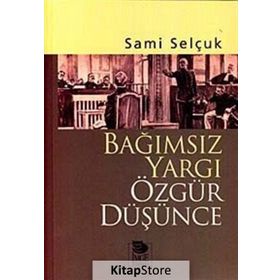 BAĞIMSIZ YARGI ÖZGÜR DÜŞÜNCE - SAMI SELÇUK