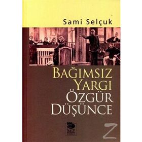 BAĞIMSIZ YARGI ÖZGÜR DÜŞÜNCE - SAMI SELÇUK