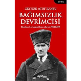 Bağımsızlık Devrimcisi - Ceyhun Atuf Kansu