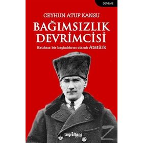Bağımsızlık Devrimcisi - Ceyhun Atuf Kansu