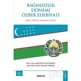 Bağımsızlık Dönemi Özbek Edebiyatı: Şiir-Hikaye-Roman-Piyes