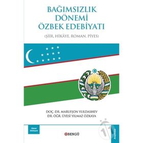 Bağımsızlık Dönemi Özbek Edebiyatı: Şiir-Hikaye-Roman-Piyes