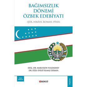 Bağımsızlık Dönemi Özbek Edebiyatı: Şiir-Hikaye-Roman-Piyes