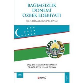 Bağımsızlık Dönemi Özbek Edebiyatı: Şiir-Hikaye-Roman-Piyes