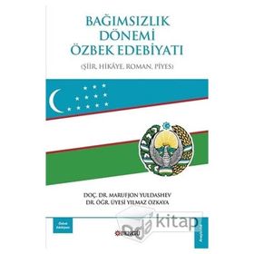 Bağımsızlık Dönemi Özbek Edebiyatı: Şiir-Hikaye-Roman-Piyes