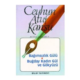 BAĞIMSIZLIK GÜLÜ BUĞDAY KADIN GÜL VE GÖKYÜZÜ - CEYHUN ATUF KANSU