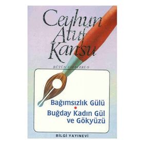 BAĞIMSIZLIK GÜLÜ BUĞDAY KADIN GÜL VE GÖKYÜZÜ - CEYHUN ATUF KANSU