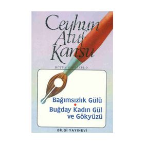 BAĞIMSIZLIK GÜLÜ BUĞDAY KADIN GÜL VE GÖKYÜZÜ - CEYHUN ATUF KANSU