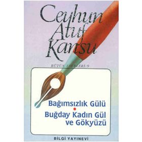 BAĞIMSIZLIK GÜLÜ BUĞDAY KADIN GÜL VE GÖKYÜZÜ - CEYHUN ATUF KANSU
