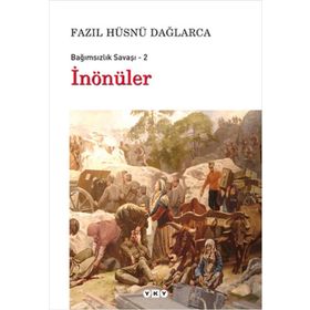 BAĞIMSIZLIK SAVAŞI - 2 İNÖNÜLER - FAZIL HÜSNÜ DAĞLARCA