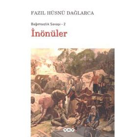 BAĞIMSIZLIK SAVAŞI - 2 İNÖNÜLER - FAZIL HÜSNÜ DAĞLARCA