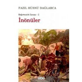 BAĞIMSIZLIK SAVAŞI - 2 İNÖNÜLER - FAZIL HÜSNÜ DAĞLARCA