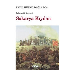 BAĞIMSIZLIK SAVAŞI-3 SAKARYA KIYILARI - FAZIL HÜSNÜ DAĞLARCA
