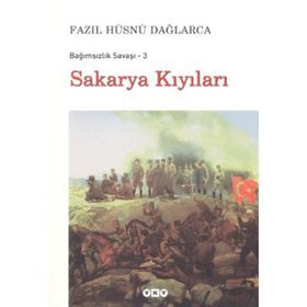 BAĞIMSIZLIK SAVAŞI-3 SAKARYA KIYILARI - FAZIL HÜSNÜ DAĞLARCA