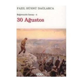 Bağımsızlık Savaşı - 4 30 Ağustos - Fazıl Hüsnü Dağlarca