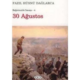 Bağımsızlık Savaşı - 4 30 Ağustos - Fazıl Hüsnü Dağlarca