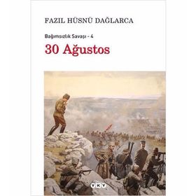 Bağımsızlık Savaşı - 4 30 Ağustos - Fazıl Hüsnü Dağlarca