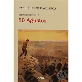 Bağımsızlık Savaşı - 4 30 Ağustos - Fazıl Hüsnü Dağlarca