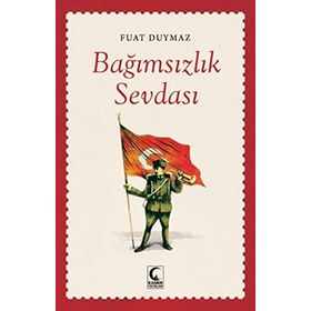 Bağımsızlık Sevdası - Fuat Duymaz