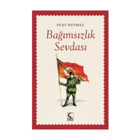 Bağımsızlık Sevdası - Fuat Duymaz