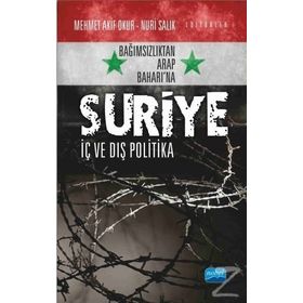 Bağımsızlıktan Arap Baharı'na Suriye - Mehmet Akif Okur , Nuri Salık