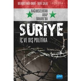 Bağımsızlıktan Arap Baharı'na Suriye - Mehmet Akif Okur , Nuri Salık