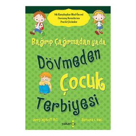 Bağırıp Çağırmadan Ya Da Dövmeden Çocuk Terbiyesi - Jerry Wyckoff - Yakamoz Yayınları