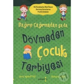 Bağırıp Çağırmadan Ya Da Dövmeden Çocuk Terbiyesi - Jerry Wyckoff - Yakamoz Yayınları
