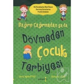 Bağırıp Çağırmadan Ya Da Dövmeden Çocuk Terbiyesi - Jerry Wyckoff - Yakamoz Yayınları