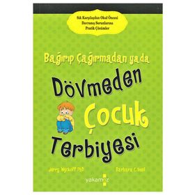 Bağırıp Çağırmadan Ya Da Dövmeden Çocuk Terbiyesi - Jerry Wyckoff - Yakamoz Yayınları