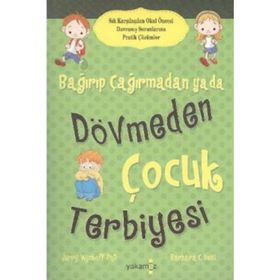 Bağırıp Çağırmadan Ya Da Dövmeden Çocuk Terbiyesi - Jerry Wyckoff - Yakamoz Yayınları