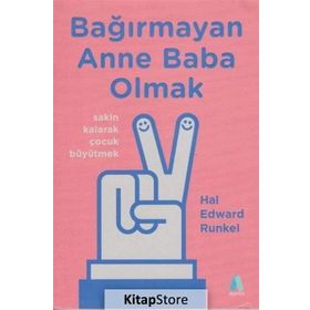 Bağırmayan Anne Baba Olmak - Hal Edward Runkel