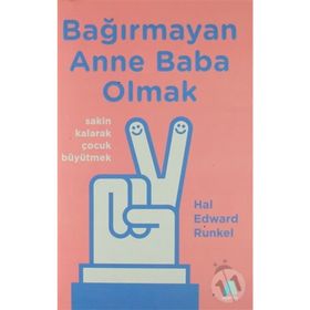 Bağırmayan Anne Baba Olmak - Hal Edward Runkel
