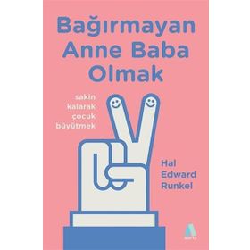 Bağırmayan Anne Baba Olmak - Hal Edward Runkel