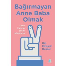 Bağırmayan Anne Baba Olmak - Hal Edward Runkel