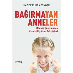 Bağırmayan Anneler - Hatice Kübra Tongar