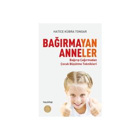 Bağırmayan Anneler - Hatice Kübra Tongar