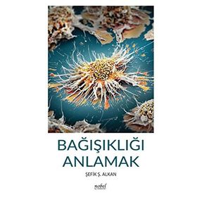 Bağışıklığı Anlamak - Şefik Ş. Alkan