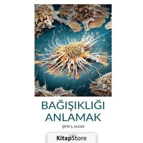 Bağışıklığı Anlamak - Şefik Ş. Alkan
