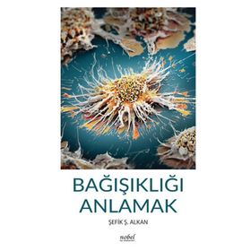 Bağışıklığı Anlamak - Şefik Ş. Alkan