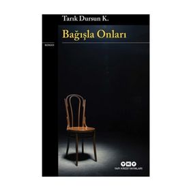 Bağışla Onları - Tarık Dursun Kakınç