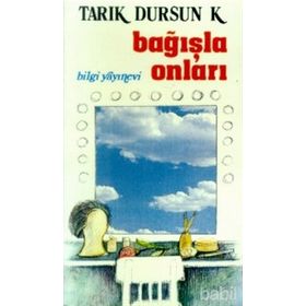 Bağışla Onları - Tarık Dursun Kakınç