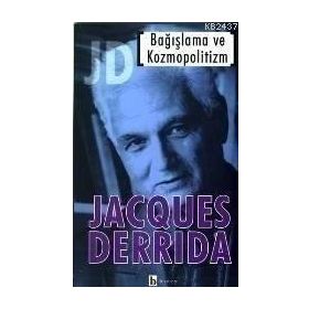BAĞIŞLAMA VE KOZMOPOLITIZM - JACQUES DERRIDA