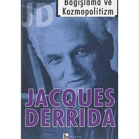 BAĞIŞLAMA VE KOZMOPOLITIZM - JACQUES DERRIDA
