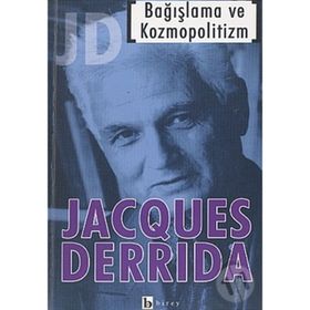 BAĞIŞLAMA VE KOZMOPOLITIZM - JACQUES DERRIDA