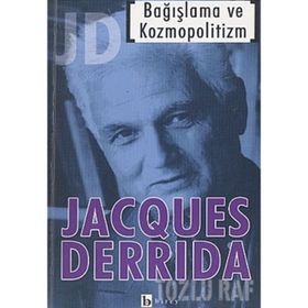 BAĞIŞLAMA VE KOZMOPOLITIZM - JACQUES DERRIDA